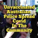 unvaccinated australian police spread covid